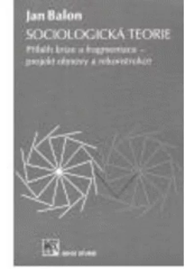 Sociologická teorie - Příběh krize a fragmentace – projekt obnovy a rekonstrukce