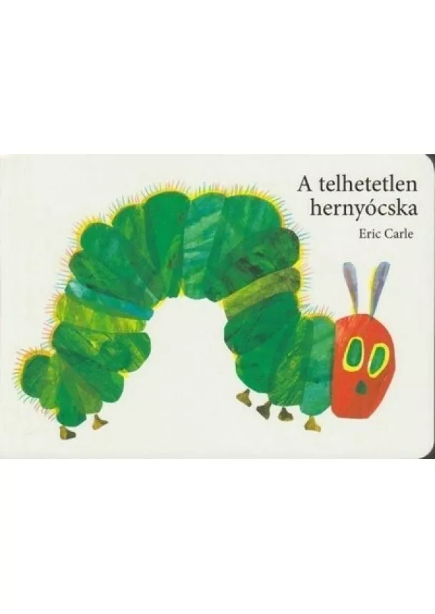 Eric Carle - A telhetetlen hernyócska (új kiadás)