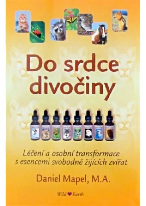 Daniel Mapel - Do srdce divočiny - Léčení a osobní transformace s esencemi svobodně žijících zvířat