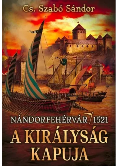A királyság kapuja - Nándorfehérvár, 1521