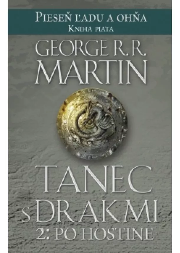 George R. R. Martin - Tanec s drakmi 2:Po hostine- Pieseň ľadu a ohňa kn.5