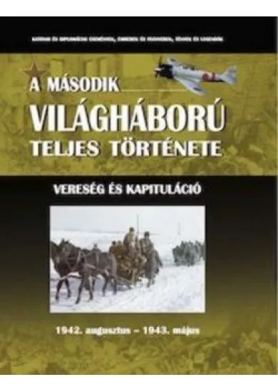 Vereség ​és kapituláció (A második világháború teljes története 5.) 