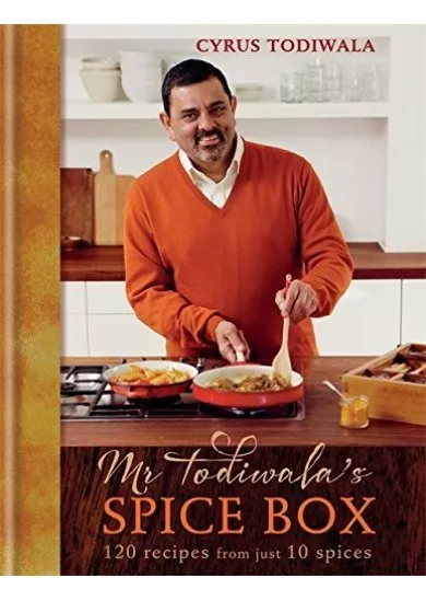 Mr Todiwalas Spice Box : 120 Recipes with Just 10 Spices