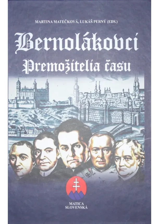 Martina Matečková, Lukáš Perný  - Bernolákovci. Premožitelia času