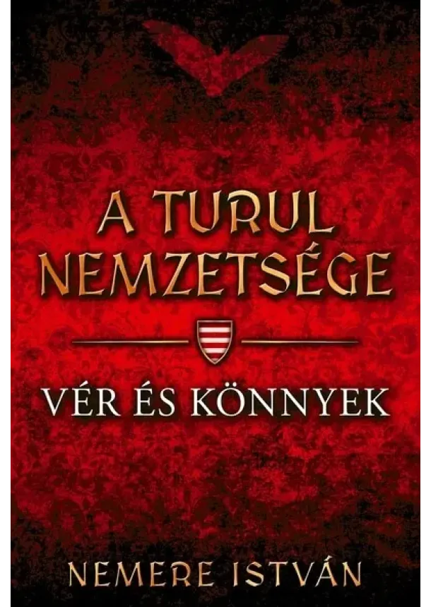 Nemere István - Vér és könnyek - A Turul nemzetsége 9.