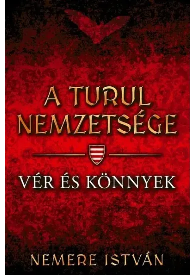 Vér és könnyek - A Turul nemzetsége 9.