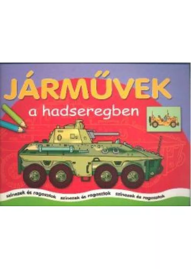 Színező - JÁRMŰVEK A HADSEREGBEN /SZÍNEZEK ÉS RAGASZTOK