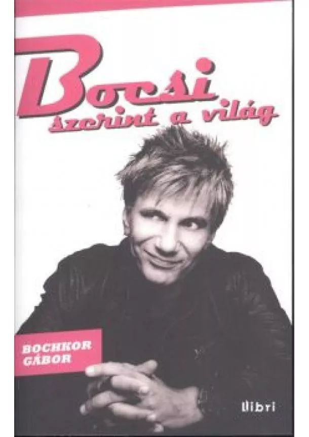 BOCHKOR GÁBOR - BOCSI SZERINT A VILÁG