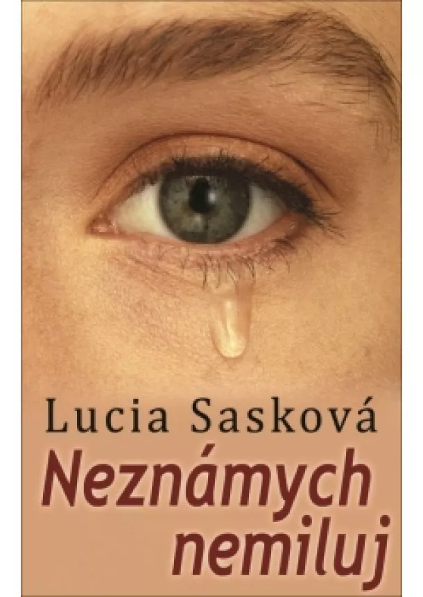 Lucia Sasková - Neznámych nemiluj