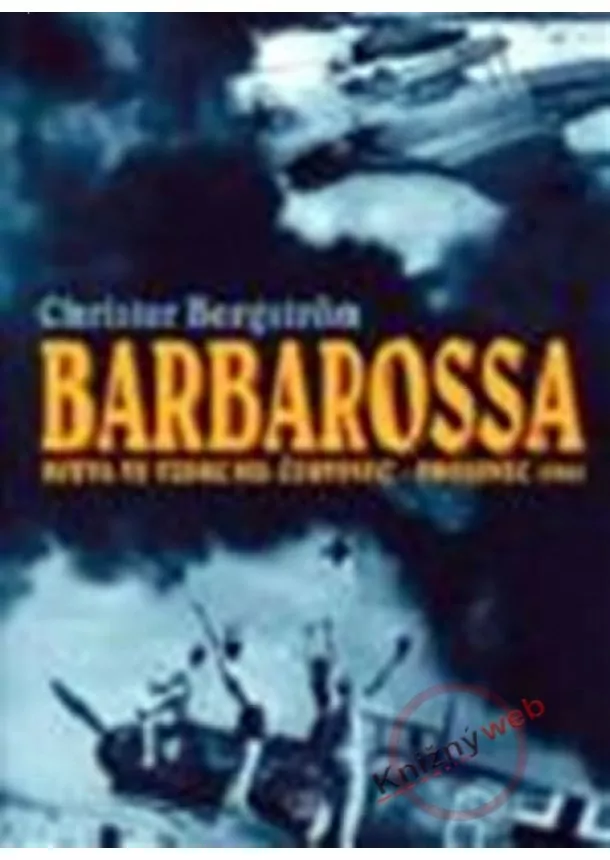 Bergstrom Christer - Barbarossa - Bitva ve vzduchu: červenec-prosinec 1941