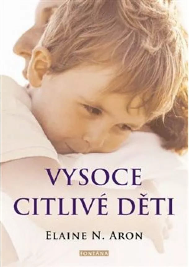 Elaine N. Aron - Vysoce citlivé děti - Jak pomoci svým dě