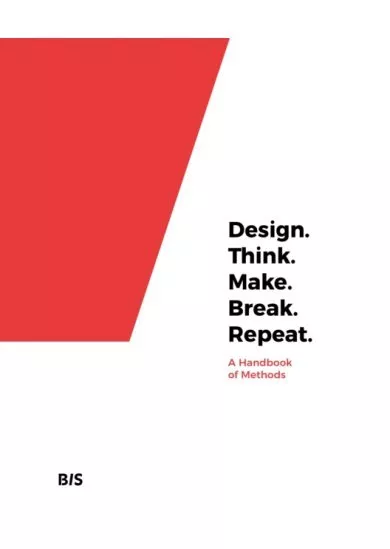 Design. Think. Make. Break. Repeat