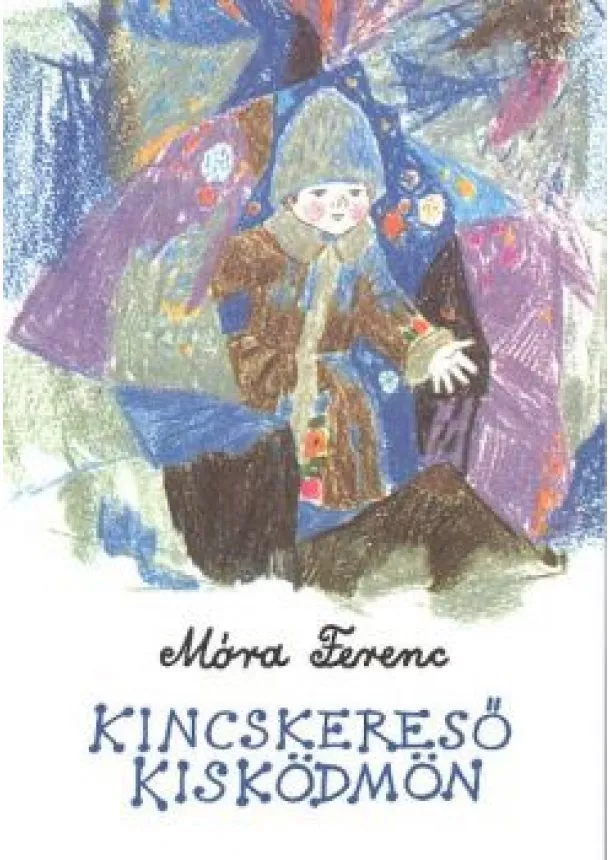 MÓRA FERENC - KINCSKERESŐ KISKÖDMÖN (45. KIADÁS)