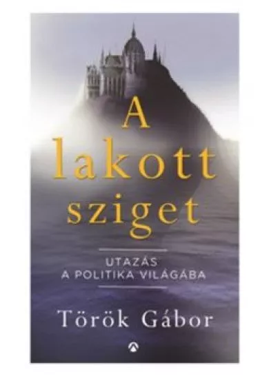 A lakott sziget - Utazás a politika világába