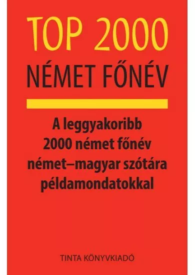 Top 2000 német főnév - A leggyakoribb 2000 német főnév német–magyar szótára példamondatokkal