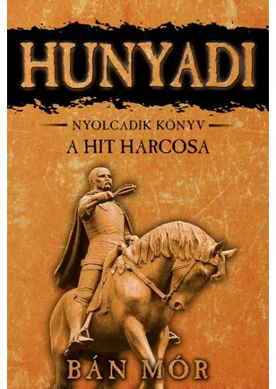 Hunyadi 8. - A hit harcosa (6. kiadás)