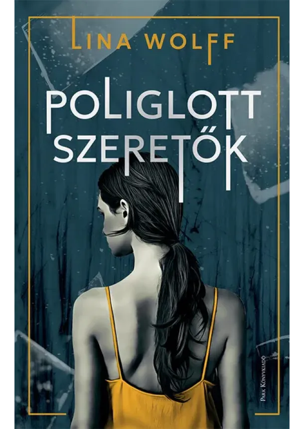 Lina Wolff - Poliglott szeretők