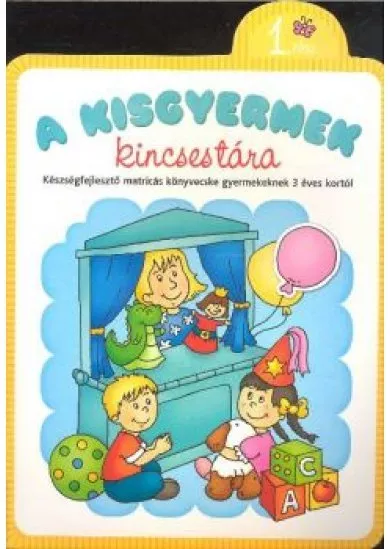A KISGYERMEK KINCSESTÁRA 1. /KÉSZSÉGFEJLESZTŐ MATRICÁS KÖNYVECSKE