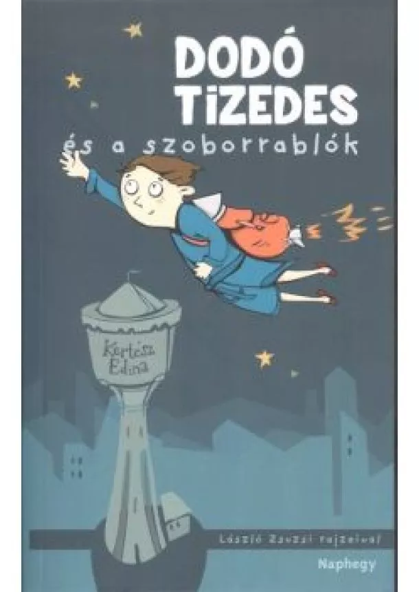 KERTÉSZ EDINA - DODÓ TIZEDES ÉS A SZOBORRABLÓK