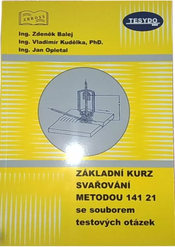 Zdeněk Balej, Vladimír Kudělka, Jan Opletal - Základní kurz svařování metodou 141 21 - se souborem testových otázek