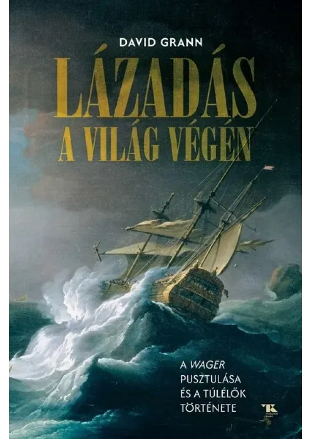 David Grann - Lázadás a világ végén