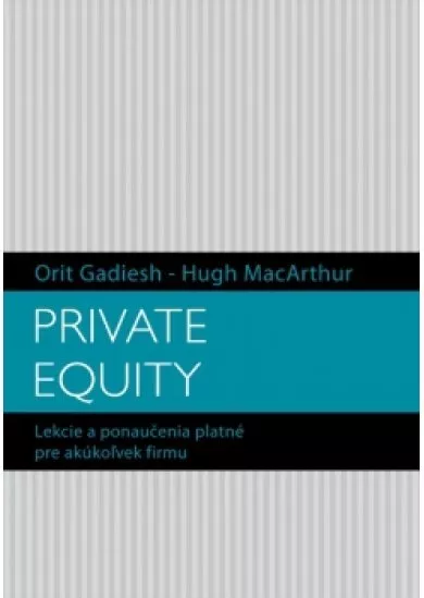 Private Equity - Lekcie a ponaučenia platné pre akúkoľvek firmu