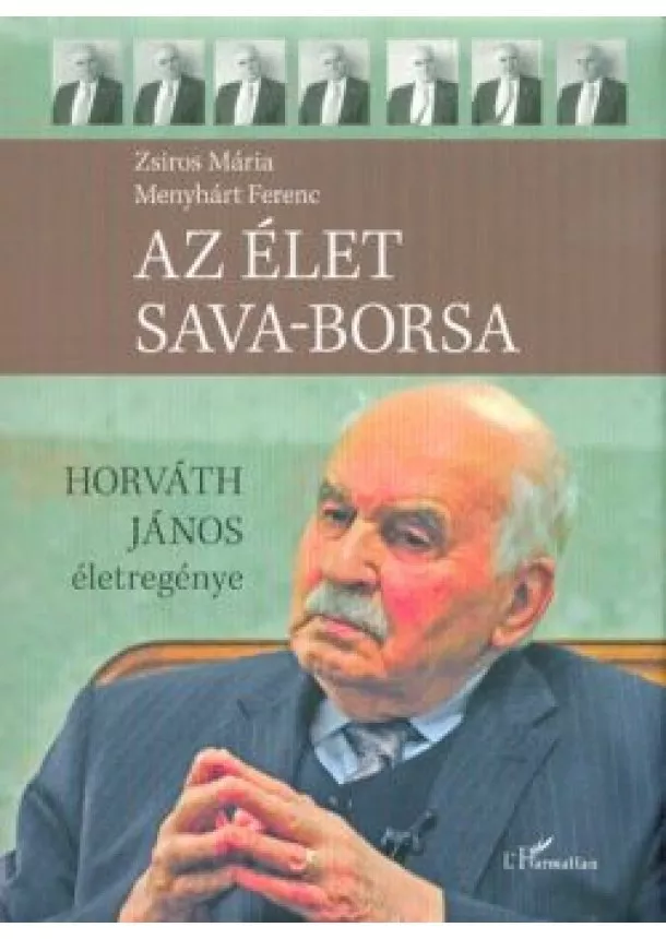 Zsiros Mária - Az élet sava-borsa /Horváth János életregénye