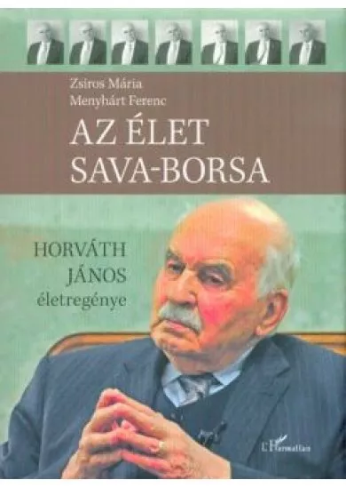 Az élet sava-borsa /Horváth János életregénye