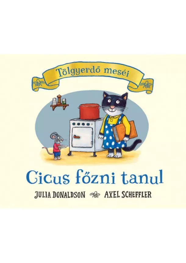 Julia Donaldson - Cicus főzni tanul - Tölgyerdő meséi (új kiadás)