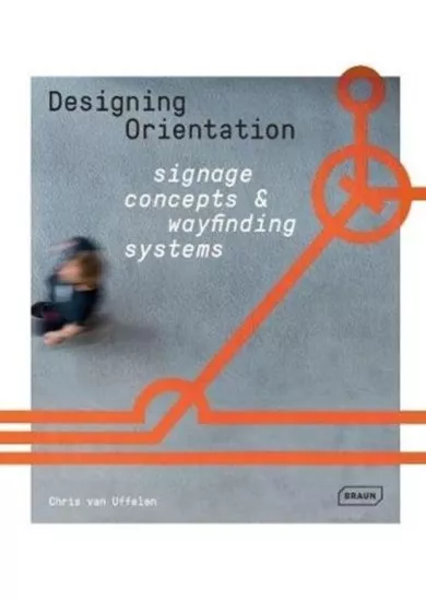 Designing Orientation: Signage Concepts & Wayfinding Systems