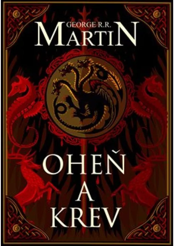 George R.R. Martin - Oheň a krev - Historie targaryenských králů v Západozemí I.