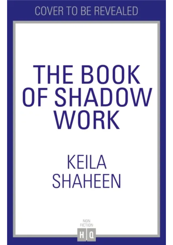 Keila Shaheen - The Book of Shadow Work