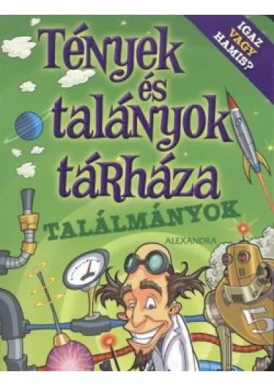 TÉNYEK ÉS TALÁNYOK TÁRHÁZA: TALÁLMÁNYOK