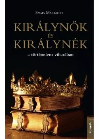 Királynők és királynék - ...a történelem viharában