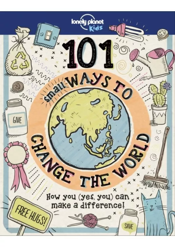  Lonely Planet Kids, Aubre Andrus - 101 Small Ways To Change The World 1