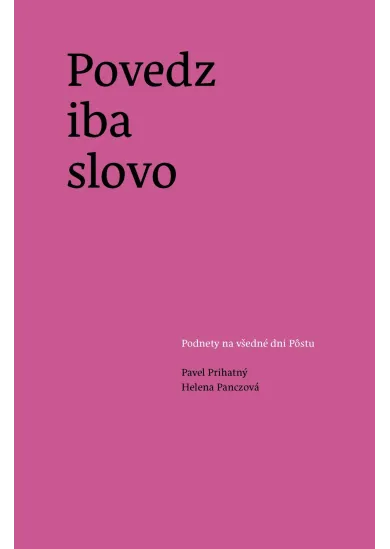 Povedz iba slovo - Podnety na všedné dni pôstu