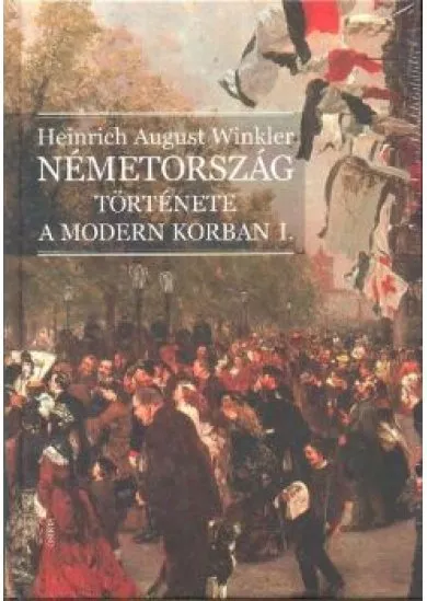 NÉMETORSZÁG TÖRTÉNETE A MODERN KORBAN I-II.