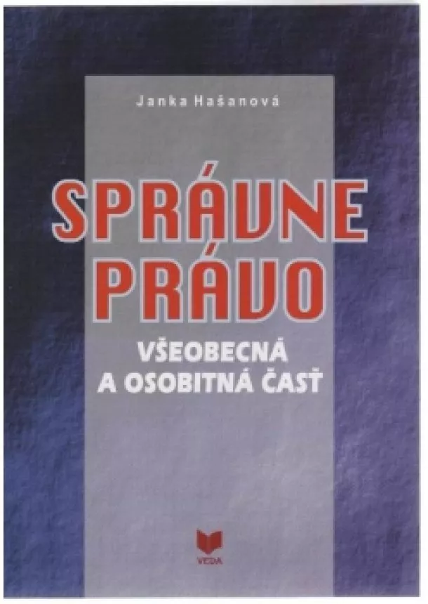 Janka Hašanová - Správne právo - všeobecná a osobitná časť