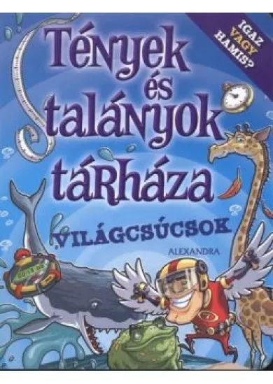 TÉNYEK ÉS TALÁNYOK TÁRHÁZA: VILÁGCSÚCSOK