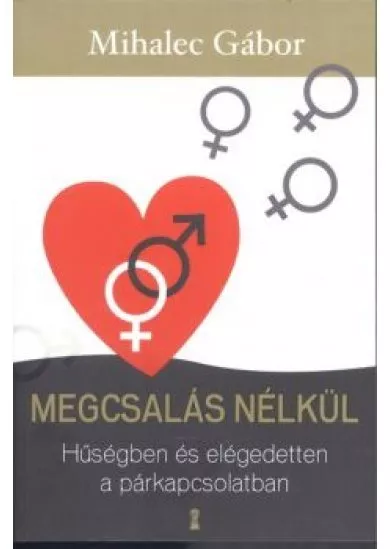 Megcsalás nélkül /Hűségben és elégedetten a párkapcsolatban