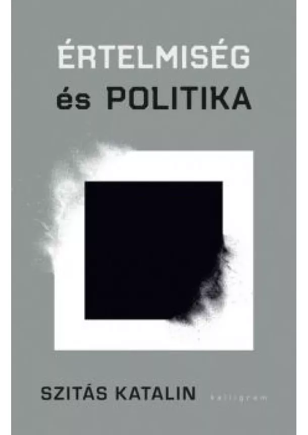 Szitás Katalin - Értelmiség és politika