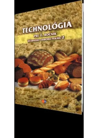 Technológia pre 1. ročník UO 2962 1 pekár 2.časť – 2.vyd.