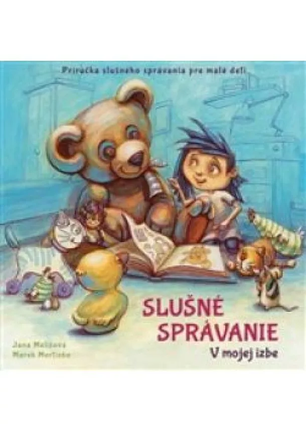 Jana Melišová - Slušné správanie - V mojej izbe  - Príručka slušného správania pre malé deti (2-4 roky)