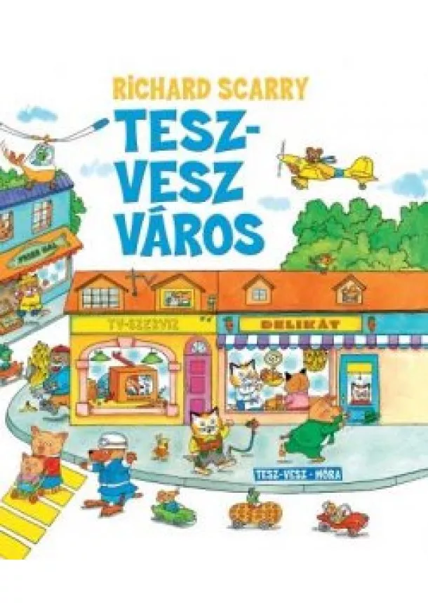 Richard Scarry - Tesz-Vesz város - Tesz-Vesz sorozat