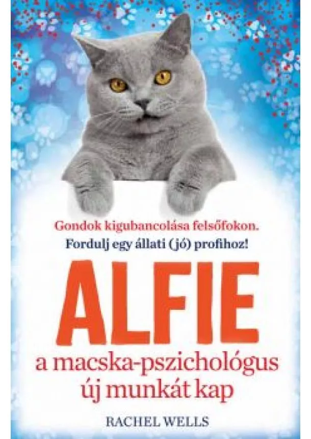 Rachel Wells - Alfie új munkát kap - Tanulj önismeretet egy bölcs cicától!