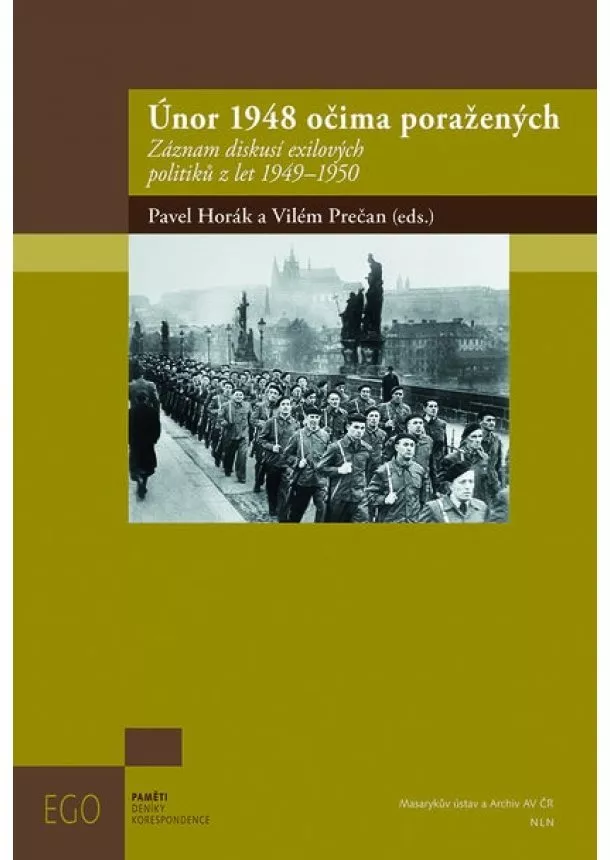Pavel Horák, Vilém Prečan - Únor 1948 očima poražených - Záznam diskusí exilových politiků z let 1949-1950