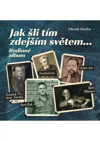 Jak šli tím zdejším světem... Rodinné album