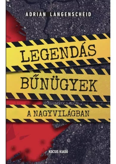 Legendás bűnügyek a nagyvilágban