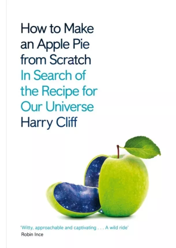 Harry Cliff - How to Make an Apple Pie from Scratch