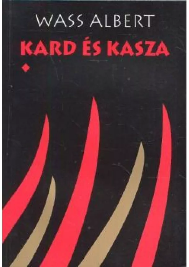 WASS ALBERT - KARD ÉS KASZA I-II.